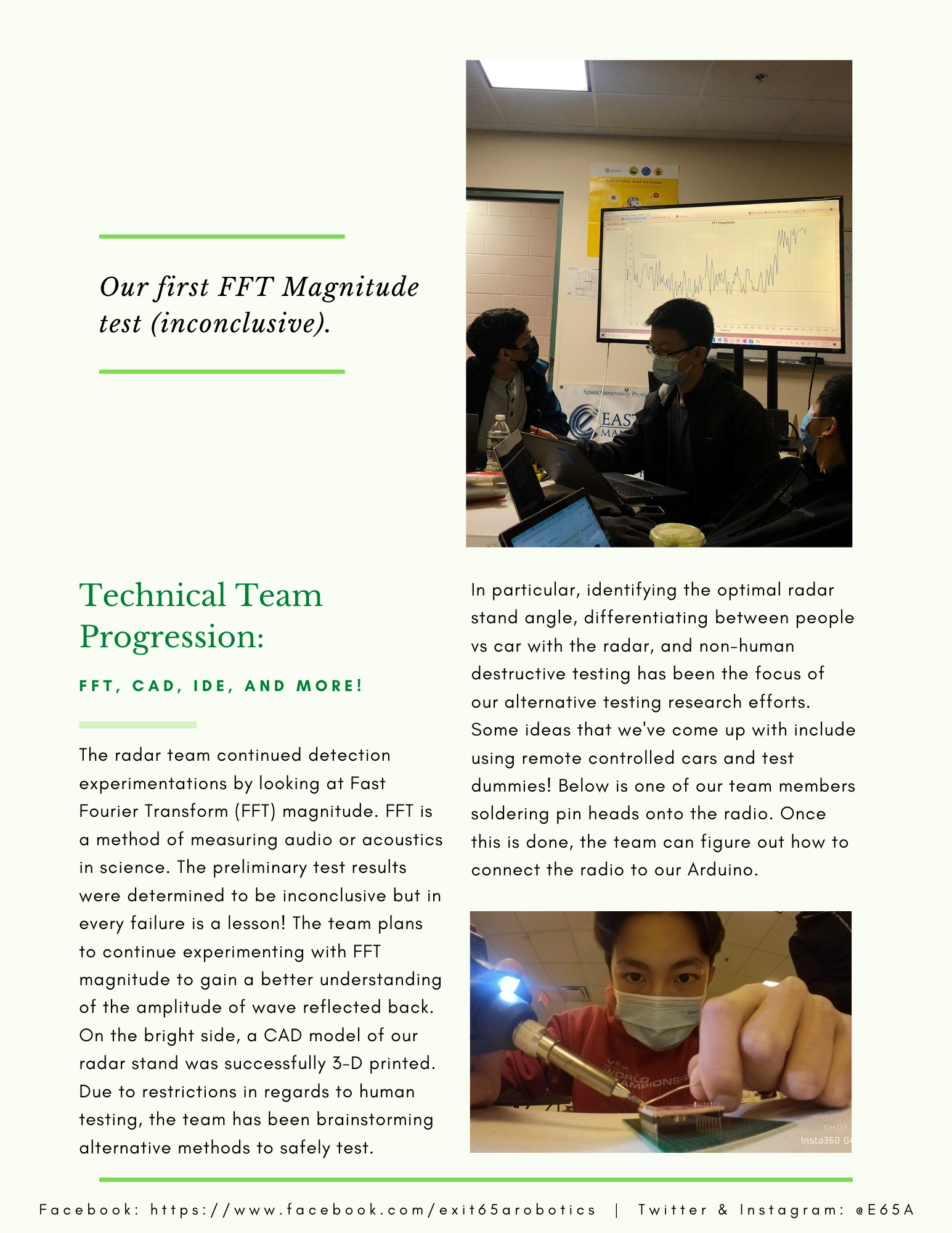 The radar team continued detection experimentations by looking at Fast Fourier Transform (FFT) magnitude. FFT is a method of measuring audio or acoustics in science. The preliminary test results were determined to be inconclusive but in every failure is a lesson! The team plans to continue experimenting with FFT magnitude to gain a better understanding of the amplitude of wave reflected back. On the bright side, a CAD model of our radar stand was successfully 3-D printed.  Due to restrictions in regards to human testing, the team has been brainstorming alternative methods to safely test. 